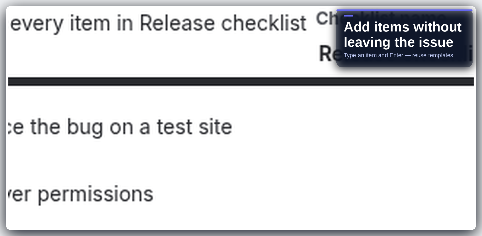 Quick-add checklist items with shortcuts and templates.